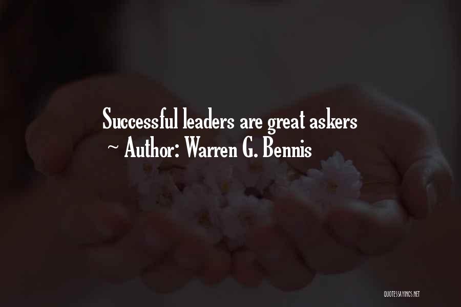 Warren G. Bennis Quotes: Successful Leaders Are Great Askers
