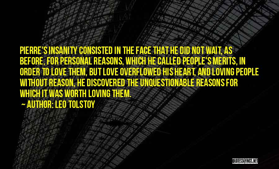 Leo Tolstoy Quotes: Pierre's Insanity Consisted In The Face That He Did Not Wait, As Before, For Personal Reasons, Which He Called People's