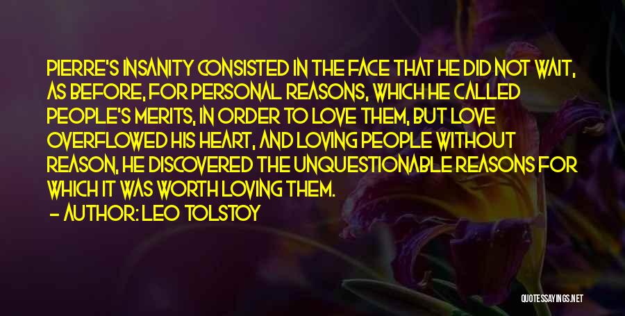 Leo Tolstoy Quotes: Pierre's Insanity Consisted In The Face That He Did Not Wait, As Before, For Personal Reasons, Which He Called People's