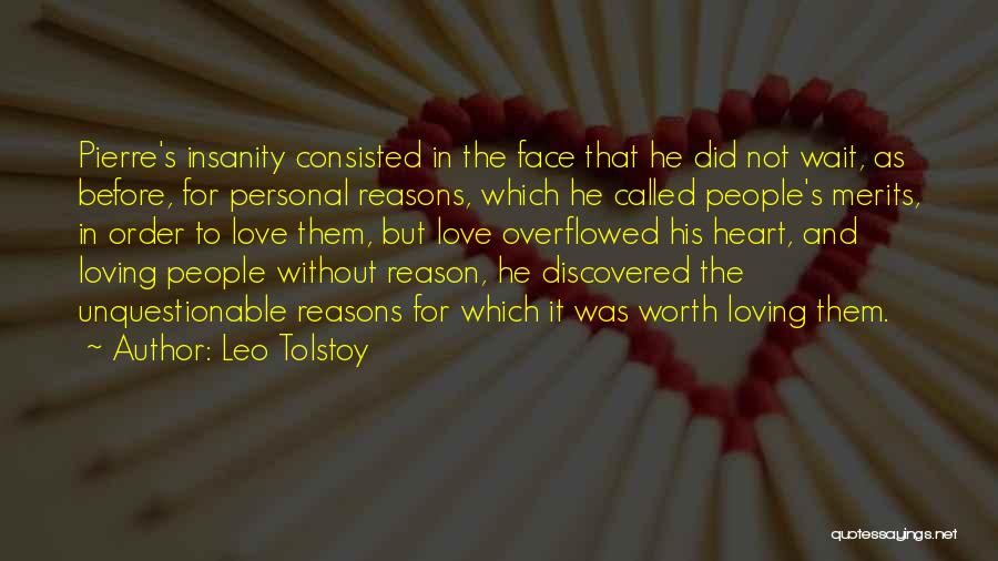 Leo Tolstoy Quotes: Pierre's Insanity Consisted In The Face That He Did Not Wait, As Before, For Personal Reasons, Which He Called People's