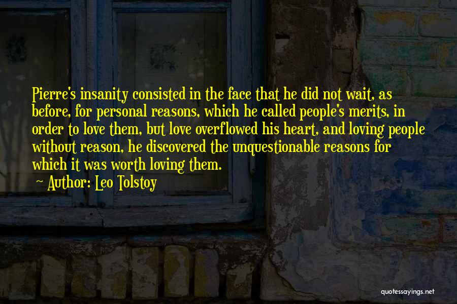 Leo Tolstoy Quotes: Pierre's Insanity Consisted In The Face That He Did Not Wait, As Before, For Personal Reasons, Which He Called People's