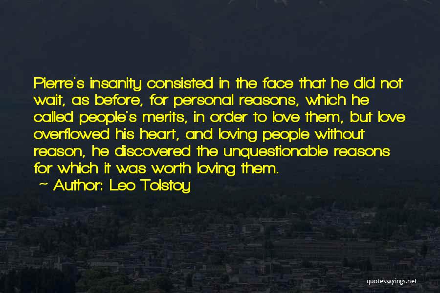 Leo Tolstoy Quotes: Pierre's Insanity Consisted In The Face That He Did Not Wait, As Before, For Personal Reasons, Which He Called People's
