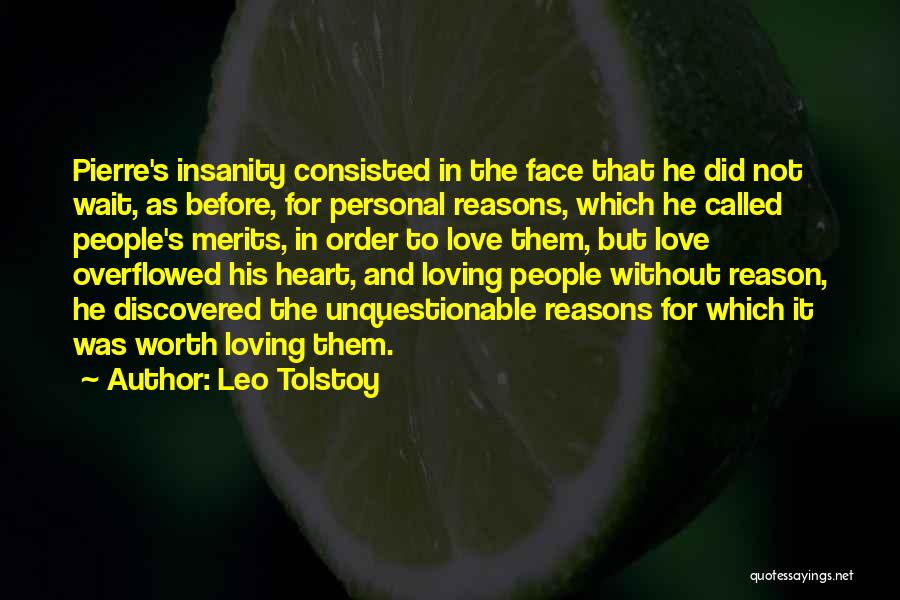 Leo Tolstoy Quotes: Pierre's Insanity Consisted In The Face That He Did Not Wait, As Before, For Personal Reasons, Which He Called People's