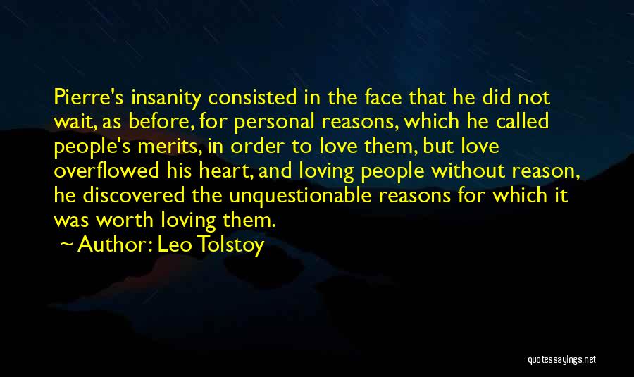 Leo Tolstoy Quotes: Pierre's Insanity Consisted In The Face That He Did Not Wait, As Before, For Personal Reasons, Which He Called People's