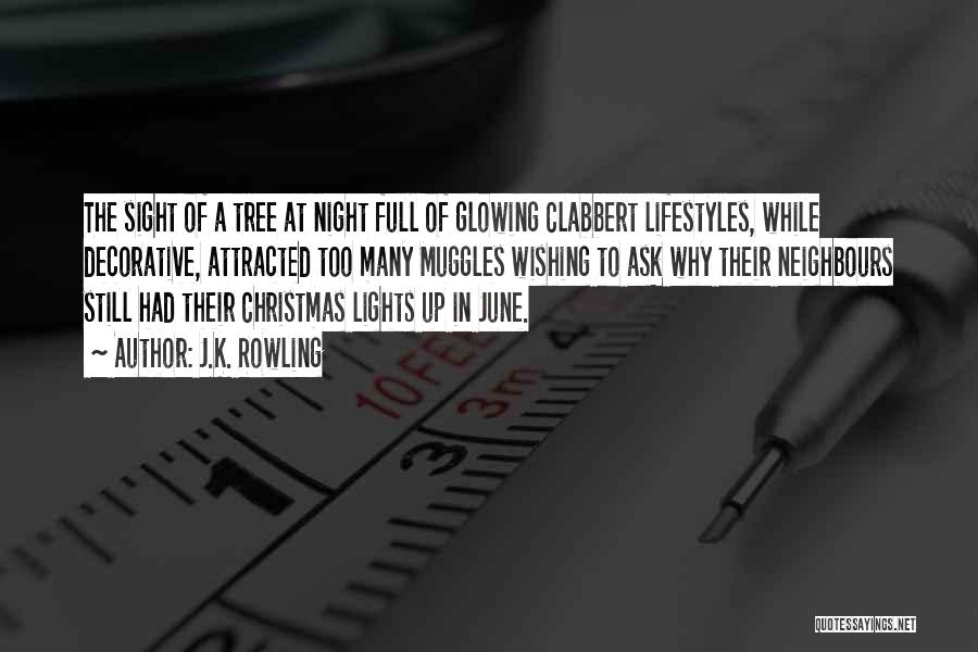 J.K. Rowling Quotes: The Sight Of A Tree At Night Full Of Glowing Clabbert Lifestyles, While Decorative, Attracted Too Many Muggles Wishing To