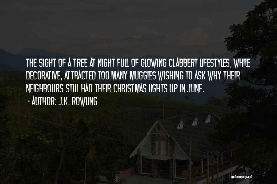 J.K. Rowling Quotes: The Sight Of A Tree At Night Full Of Glowing Clabbert Lifestyles, While Decorative, Attracted Too Many Muggles Wishing To