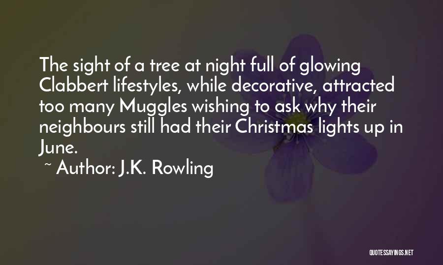 J.K. Rowling Quotes: The Sight Of A Tree At Night Full Of Glowing Clabbert Lifestyles, While Decorative, Attracted Too Many Muggles Wishing To