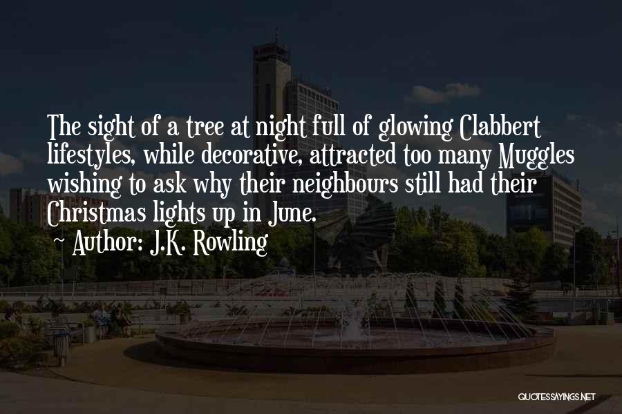 J.K. Rowling Quotes: The Sight Of A Tree At Night Full Of Glowing Clabbert Lifestyles, While Decorative, Attracted Too Many Muggles Wishing To