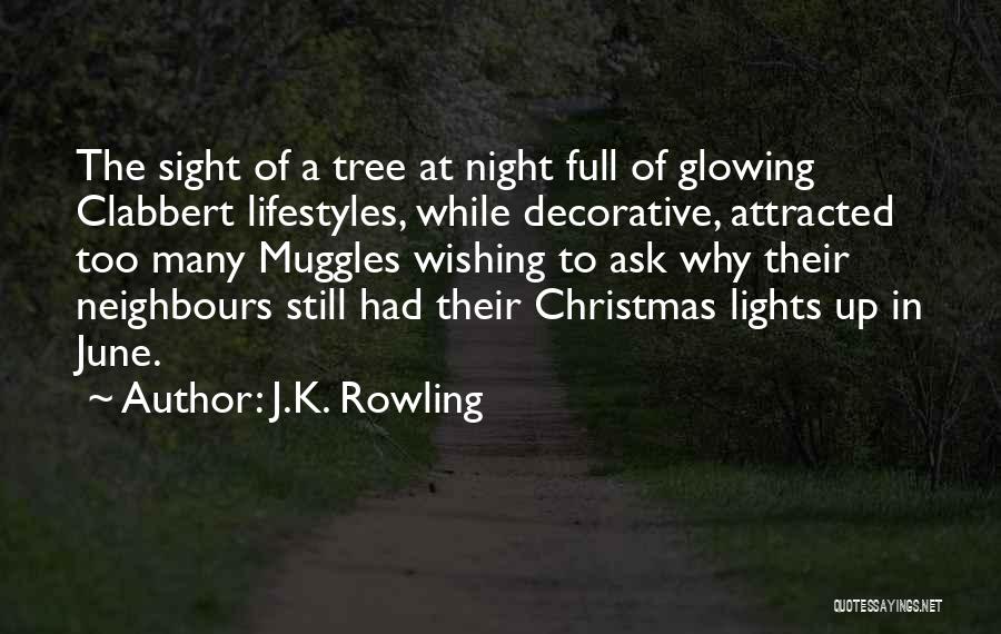 J.K. Rowling Quotes: The Sight Of A Tree At Night Full Of Glowing Clabbert Lifestyles, While Decorative, Attracted Too Many Muggles Wishing To