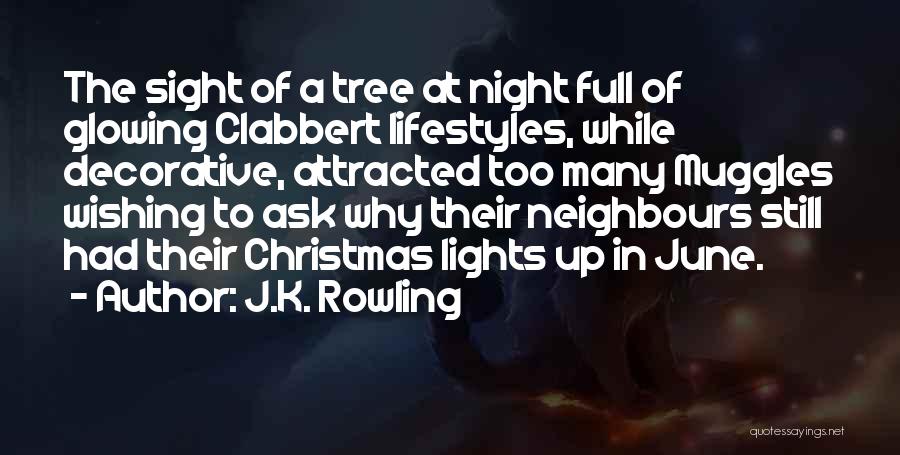 J.K. Rowling Quotes: The Sight Of A Tree At Night Full Of Glowing Clabbert Lifestyles, While Decorative, Attracted Too Many Muggles Wishing To
