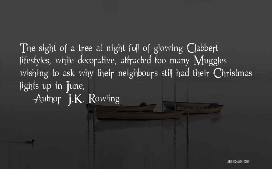 J.K. Rowling Quotes: The Sight Of A Tree At Night Full Of Glowing Clabbert Lifestyles, While Decorative, Attracted Too Many Muggles Wishing To