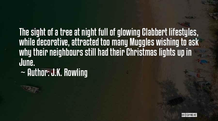 J.K. Rowling Quotes: The Sight Of A Tree At Night Full Of Glowing Clabbert Lifestyles, While Decorative, Attracted Too Many Muggles Wishing To