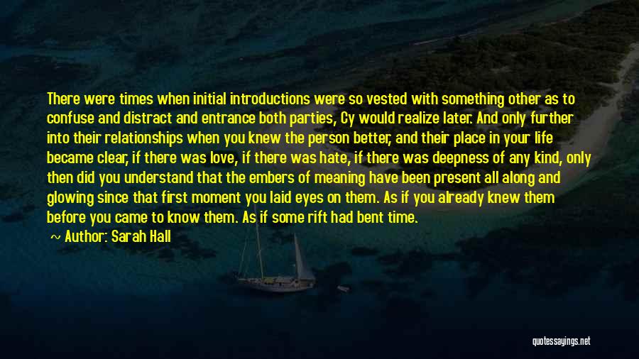 Sarah Hall Quotes: There Were Times When Initial Introductions Were So Vested With Something Other As To Confuse And Distract And Entrance Both