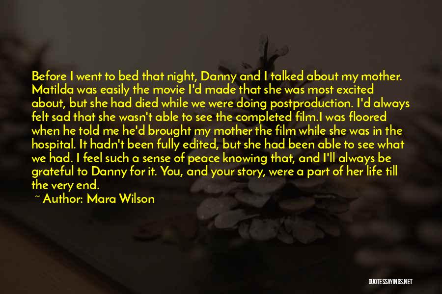 Mara Wilson Quotes: Before I Went To Bed That Night, Danny And I Talked About My Mother. Matilda Was Easily The Movie I'd