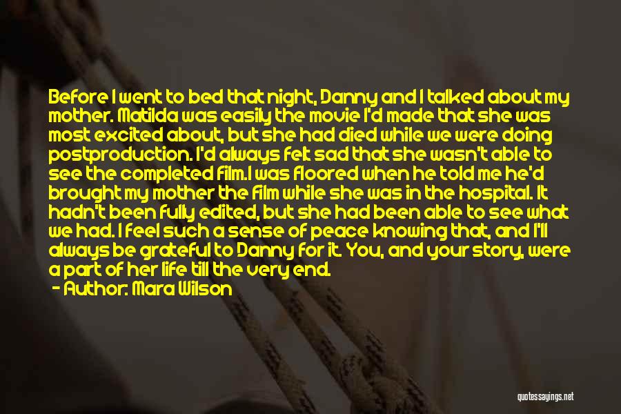Mara Wilson Quotes: Before I Went To Bed That Night, Danny And I Talked About My Mother. Matilda Was Easily The Movie I'd