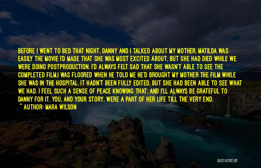 Mara Wilson Quotes: Before I Went To Bed That Night, Danny And I Talked About My Mother. Matilda Was Easily The Movie I'd