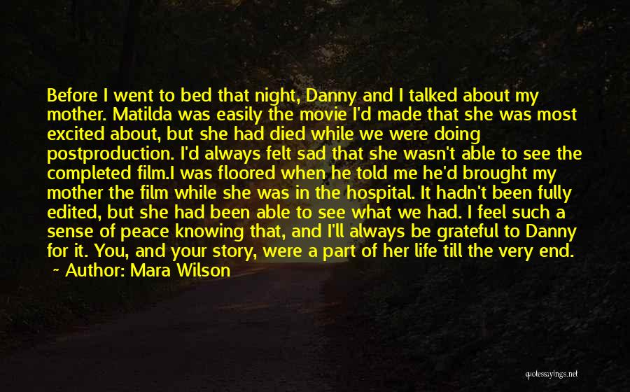 Mara Wilson Quotes: Before I Went To Bed That Night, Danny And I Talked About My Mother. Matilda Was Easily The Movie I'd