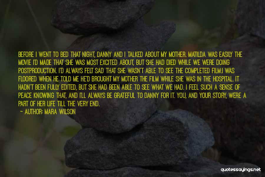 Mara Wilson Quotes: Before I Went To Bed That Night, Danny And I Talked About My Mother. Matilda Was Easily The Movie I'd