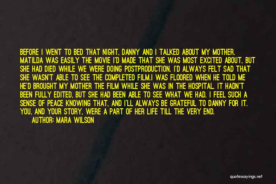 Mara Wilson Quotes: Before I Went To Bed That Night, Danny And I Talked About My Mother. Matilda Was Easily The Movie I'd