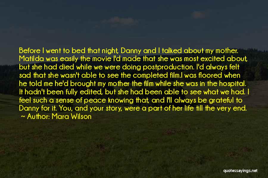 Mara Wilson Quotes: Before I Went To Bed That Night, Danny And I Talked About My Mother. Matilda Was Easily The Movie I'd