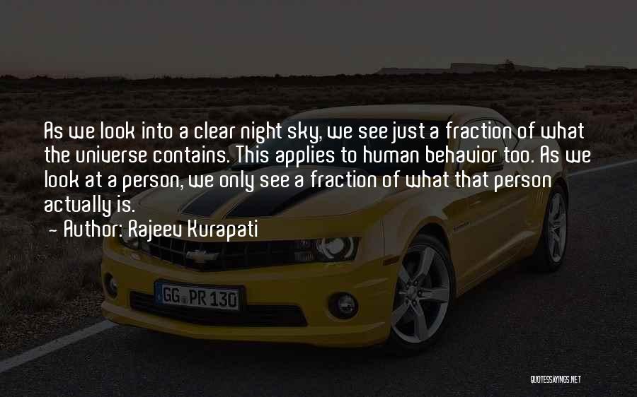 Rajeev Kurapati Quotes: As We Look Into A Clear Night Sky, We See Just A Fraction Of What The Universe Contains. This Applies