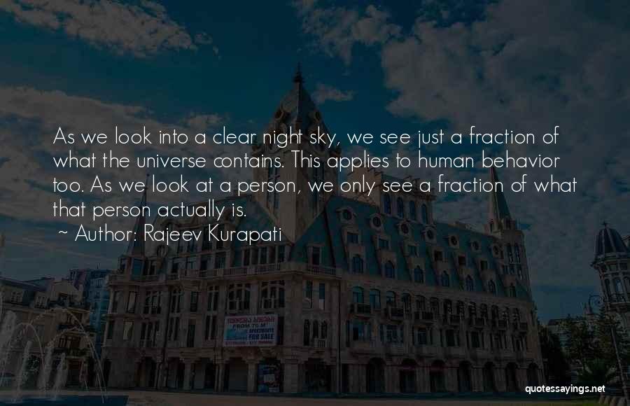 Rajeev Kurapati Quotes: As We Look Into A Clear Night Sky, We See Just A Fraction Of What The Universe Contains. This Applies