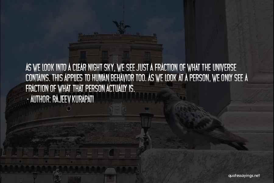 Rajeev Kurapati Quotes: As We Look Into A Clear Night Sky, We See Just A Fraction Of What The Universe Contains. This Applies