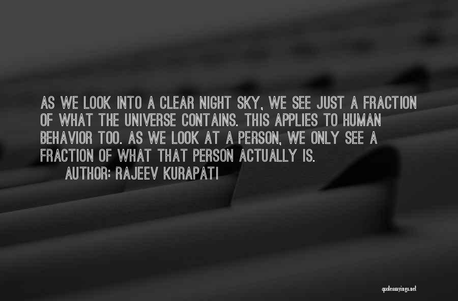 Rajeev Kurapati Quotes: As We Look Into A Clear Night Sky, We See Just A Fraction Of What The Universe Contains. This Applies