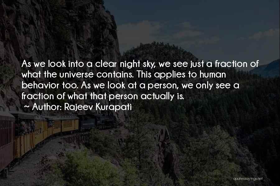 Rajeev Kurapati Quotes: As We Look Into A Clear Night Sky, We See Just A Fraction Of What The Universe Contains. This Applies