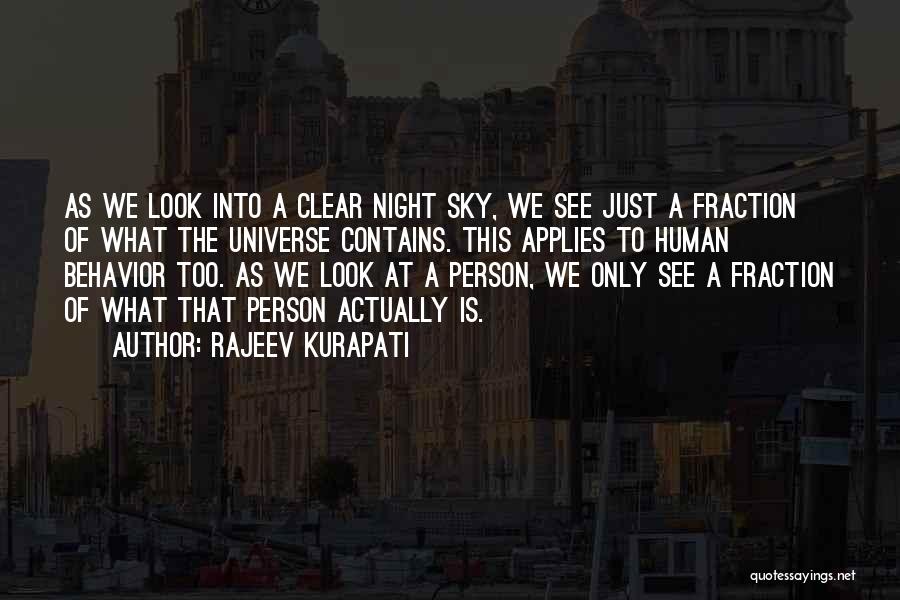 Rajeev Kurapati Quotes: As We Look Into A Clear Night Sky, We See Just A Fraction Of What The Universe Contains. This Applies