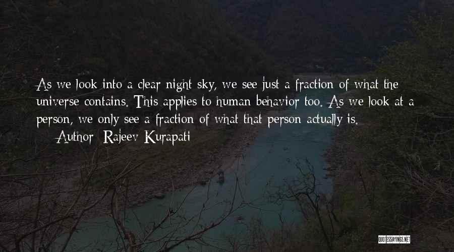 Rajeev Kurapati Quotes: As We Look Into A Clear Night Sky, We See Just A Fraction Of What The Universe Contains. This Applies