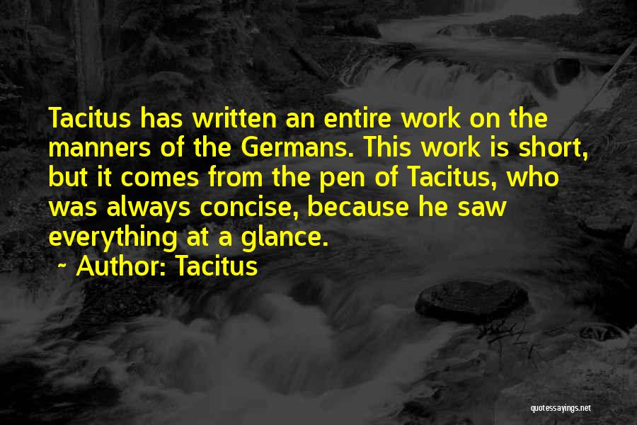 Tacitus Quotes: Tacitus Has Written An Entire Work On The Manners Of The Germans. This Work Is Short, But It Comes From