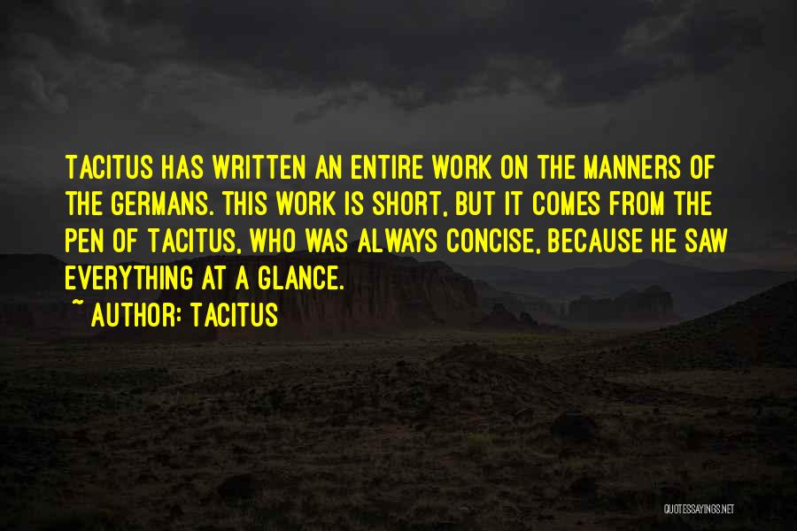 Tacitus Quotes: Tacitus Has Written An Entire Work On The Manners Of The Germans. This Work Is Short, But It Comes From
