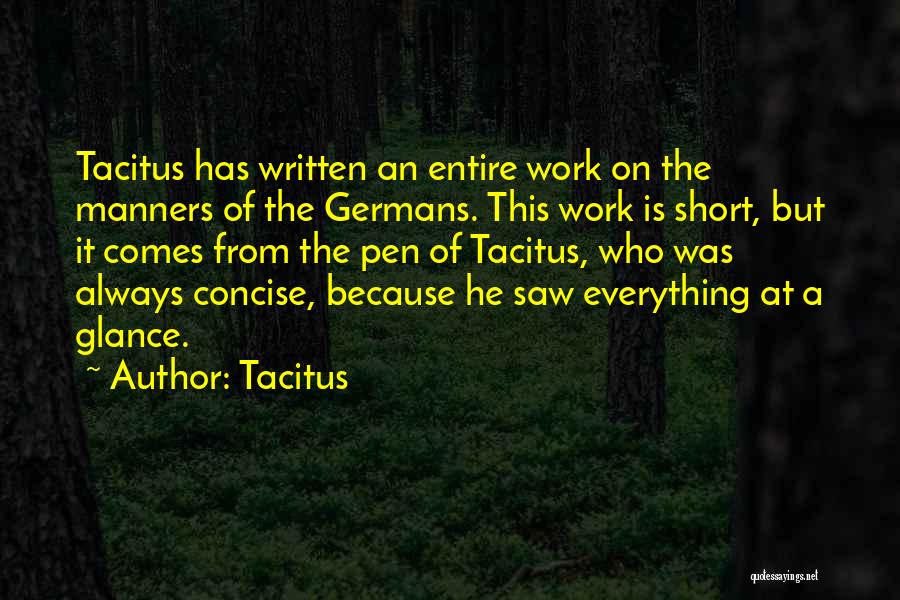 Tacitus Quotes: Tacitus Has Written An Entire Work On The Manners Of The Germans. This Work Is Short, But It Comes From