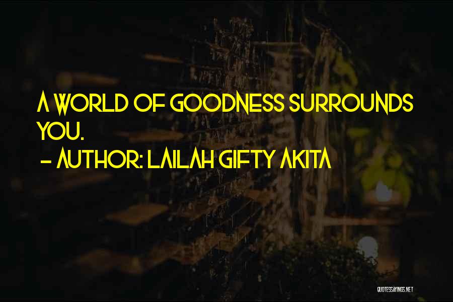 Lailah Gifty Akita Quotes: A World Of Goodness Surrounds You.