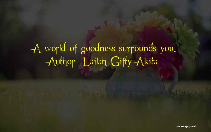 Lailah Gifty Akita Quotes: A World Of Goodness Surrounds You.