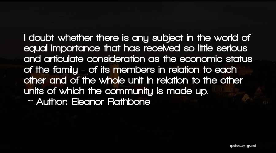 Eleanor Rathbone Quotes: I Doubt Whether There Is Any Subject In The World Of Equal Importance That Has Received So Little Serious And