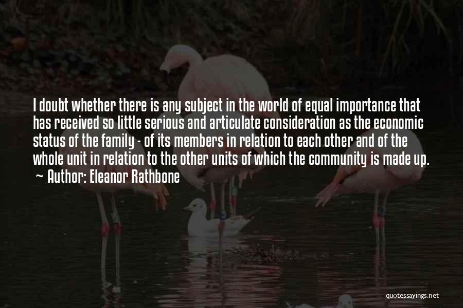 Eleanor Rathbone Quotes: I Doubt Whether There Is Any Subject In The World Of Equal Importance That Has Received So Little Serious And