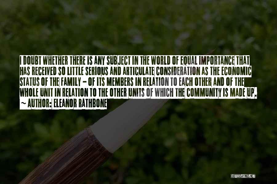 Eleanor Rathbone Quotes: I Doubt Whether There Is Any Subject In The World Of Equal Importance That Has Received So Little Serious And