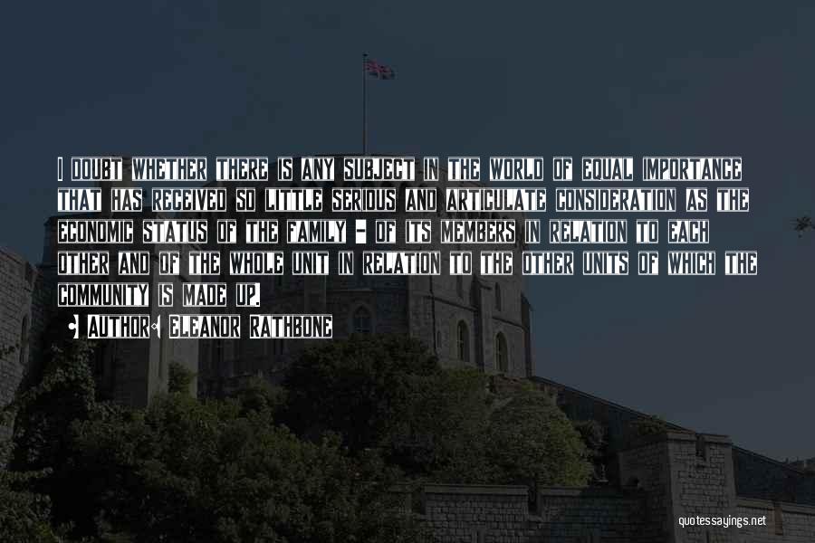 Eleanor Rathbone Quotes: I Doubt Whether There Is Any Subject In The World Of Equal Importance That Has Received So Little Serious And