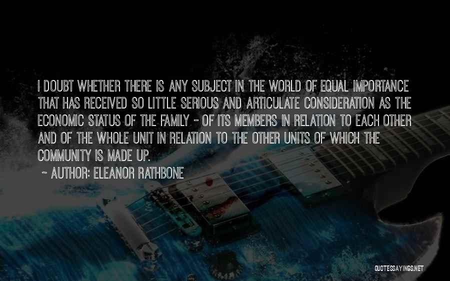 Eleanor Rathbone Quotes: I Doubt Whether There Is Any Subject In The World Of Equal Importance That Has Received So Little Serious And