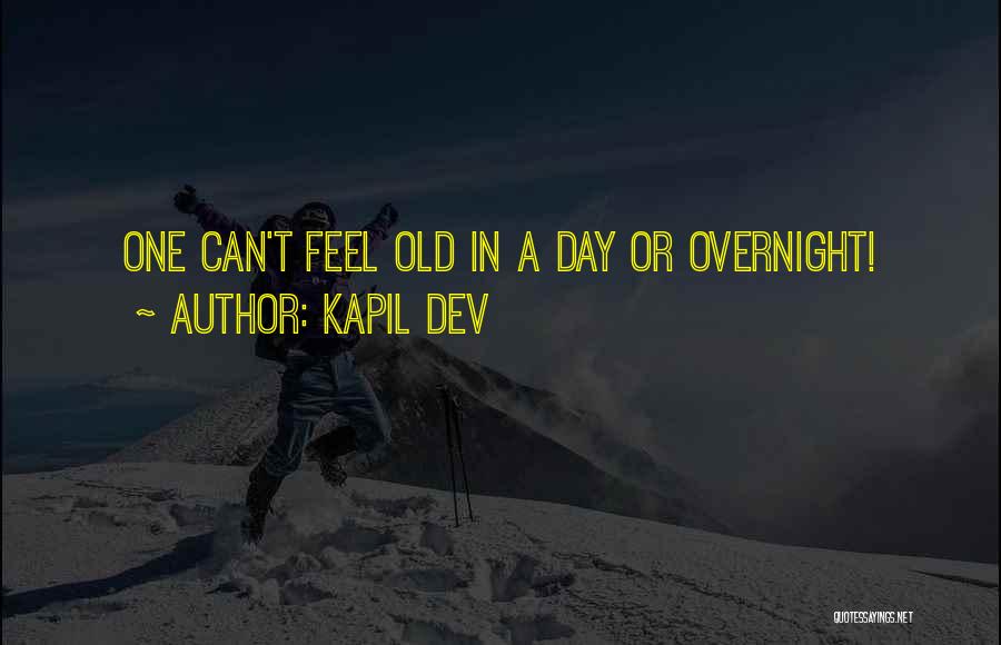Kapil Dev Quotes: One Can't Feel Old In A Day Or Overnight!