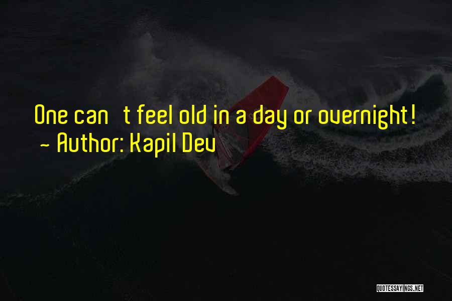 Kapil Dev Quotes: One Can't Feel Old In A Day Or Overnight!