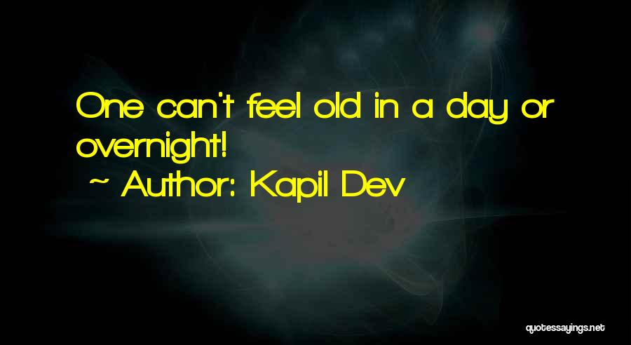 Kapil Dev Quotes: One Can't Feel Old In A Day Or Overnight!