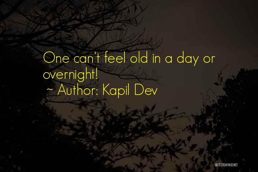 Kapil Dev Quotes: One Can't Feel Old In A Day Or Overnight!