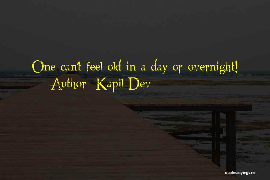 Kapil Dev Quotes: One Can't Feel Old In A Day Or Overnight!