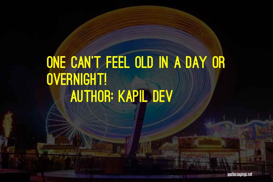 Kapil Dev Quotes: One Can't Feel Old In A Day Or Overnight!