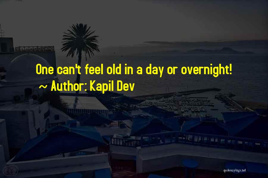Kapil Dev Quotes: One Can't Feel Old In A Day Or Overnight!