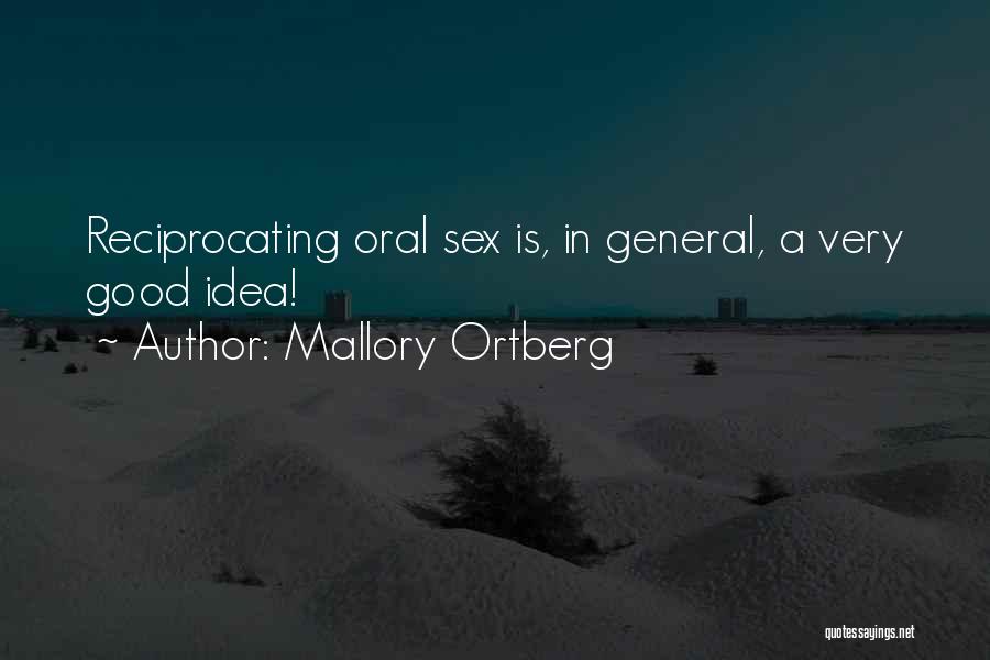 Mallory Ortberg Quotes: Reciprocating Oral Sex Is, In General, A Very Good Idea!