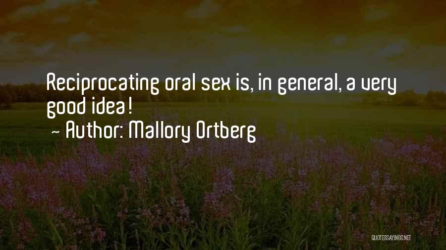 Mallory Ortberg Quotes: Reciprocating Oral Sex Is, In General, A Very Good Idea!